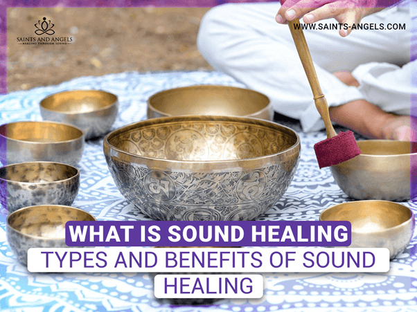 What is Sound Healing? Types and Benefits of Sound Healing